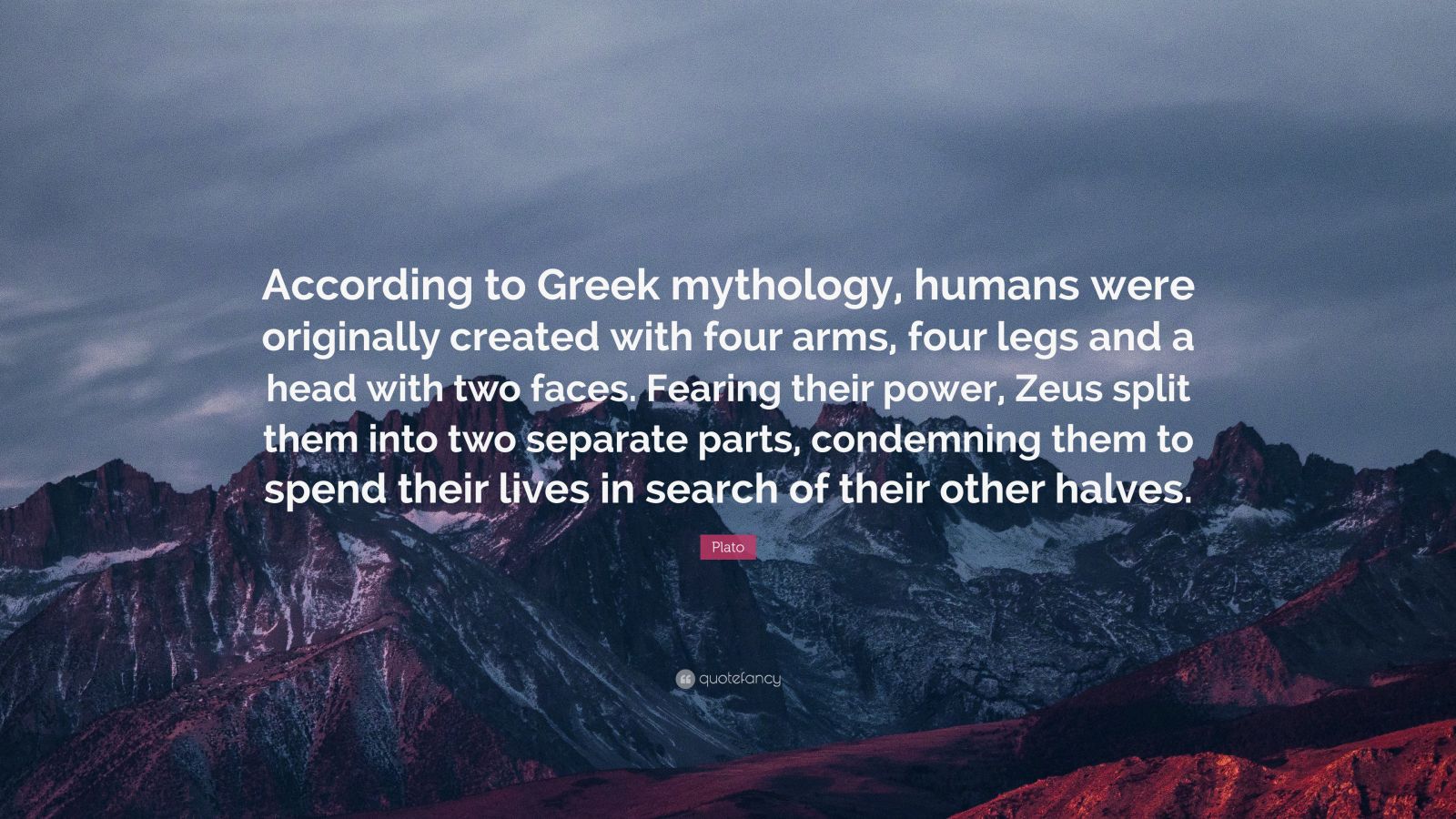 Plato Quote “According to Greek mythology, humans were originally