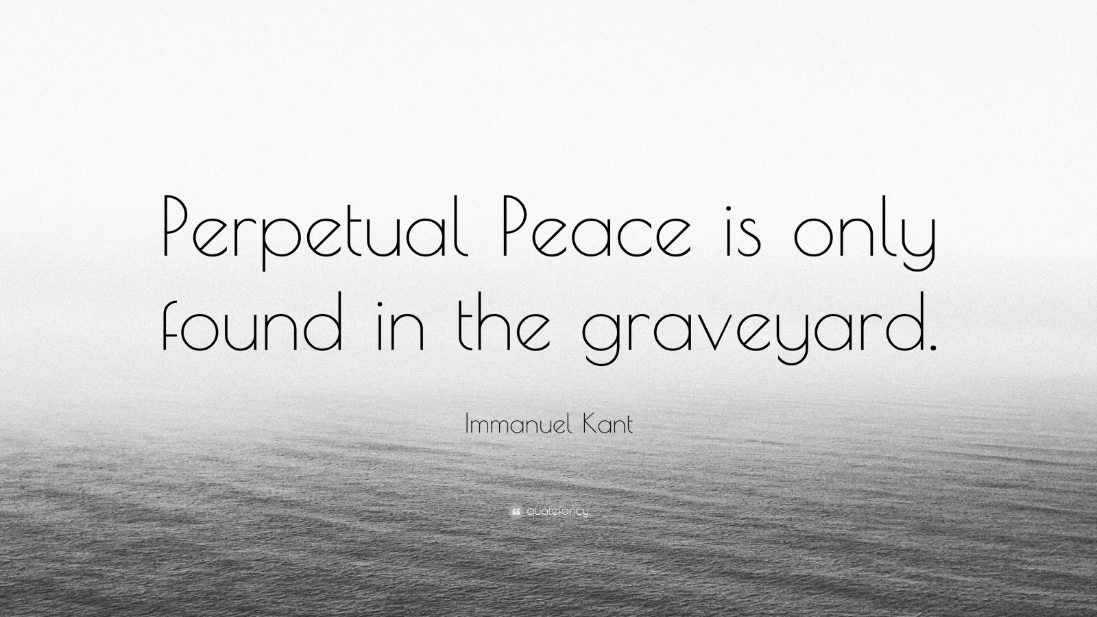 immanuel-kant-quote-perpetual-peace-is-only-found-in-the-graveyard