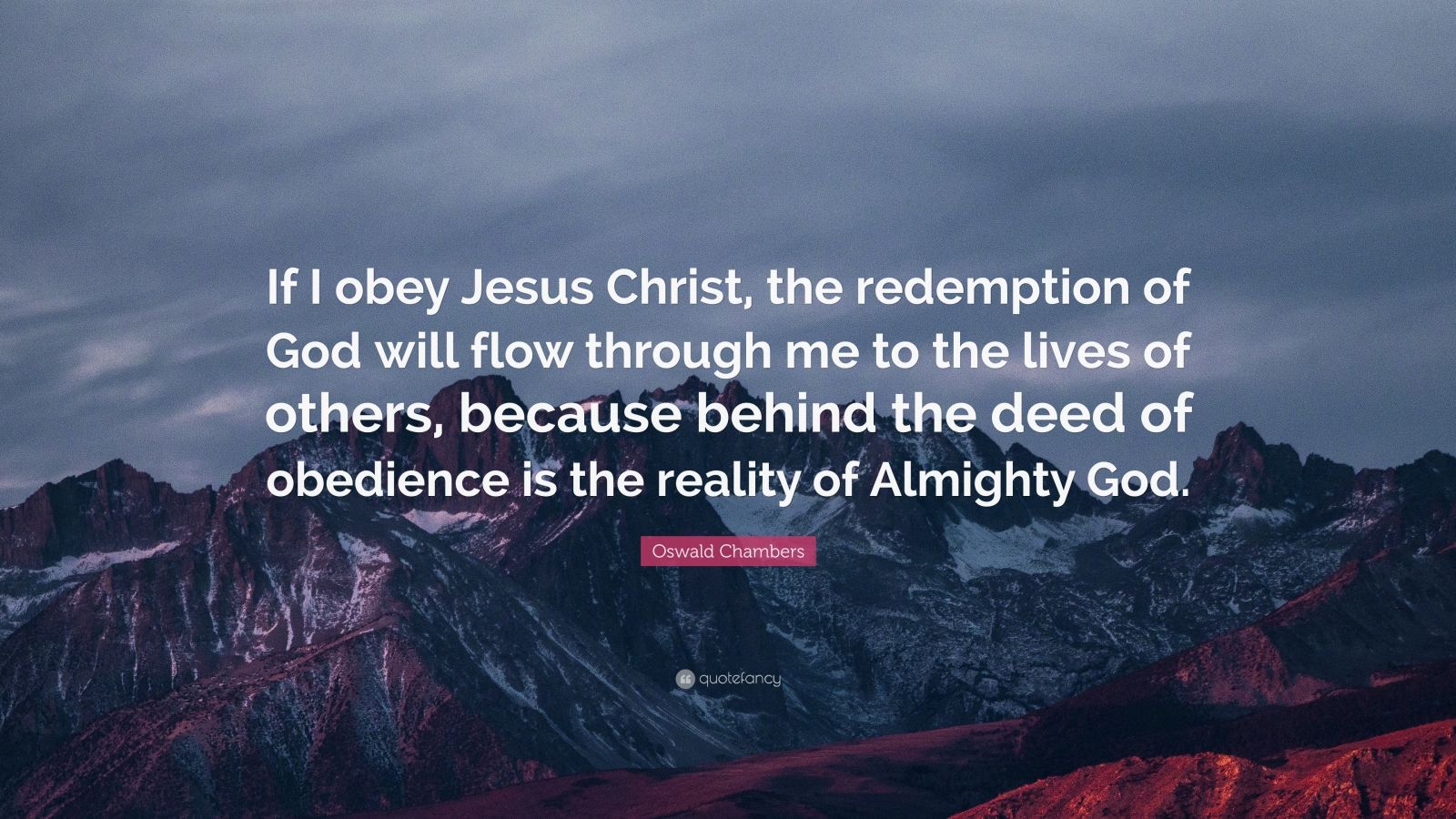 Oswald Chambers Quote: “if I Obey Jesus Christ, The Redemption Of God 