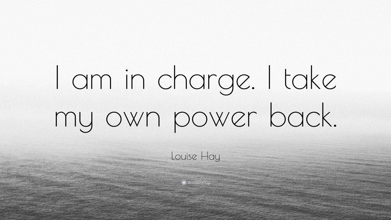 Louise Hay Quote “I am in charge. I take my own power back.” (10