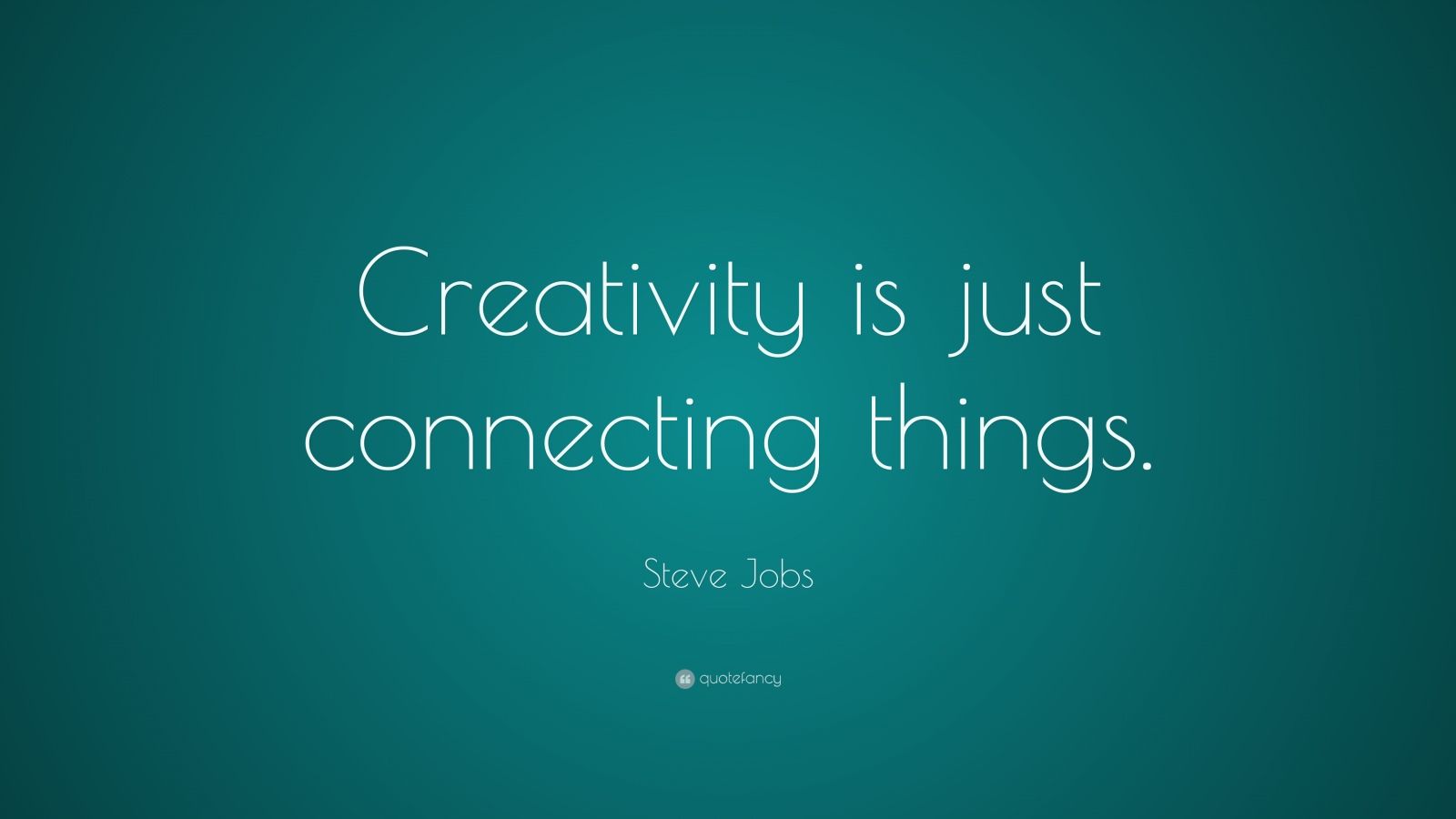 2132 Steve Jobs Quote Creativity is just connecting things