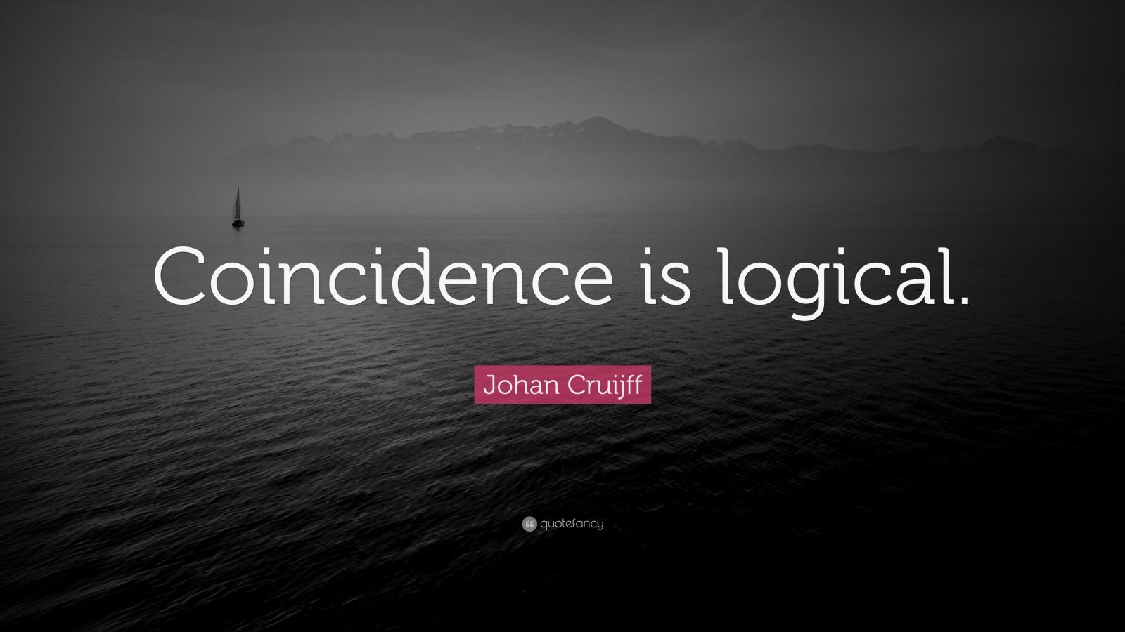 Johan Cruijff Quote: “Coincidence is logical.” (9 wallpapers) - Quotefancy