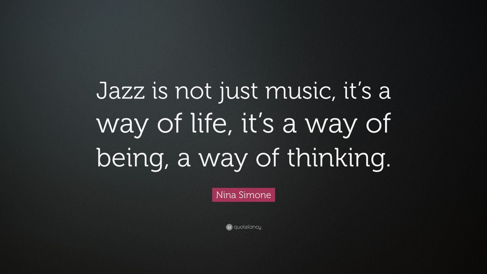 Nina Simone Quote Jazz Is Not Just Music Its A Way Of Life Its A