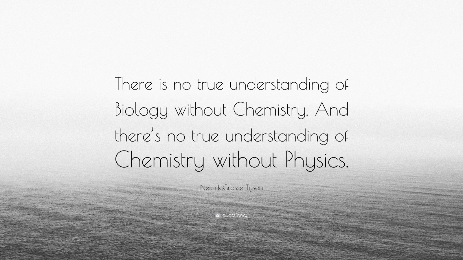 Neil deGrasse Tyson Quote “There is no true understanding of Biology