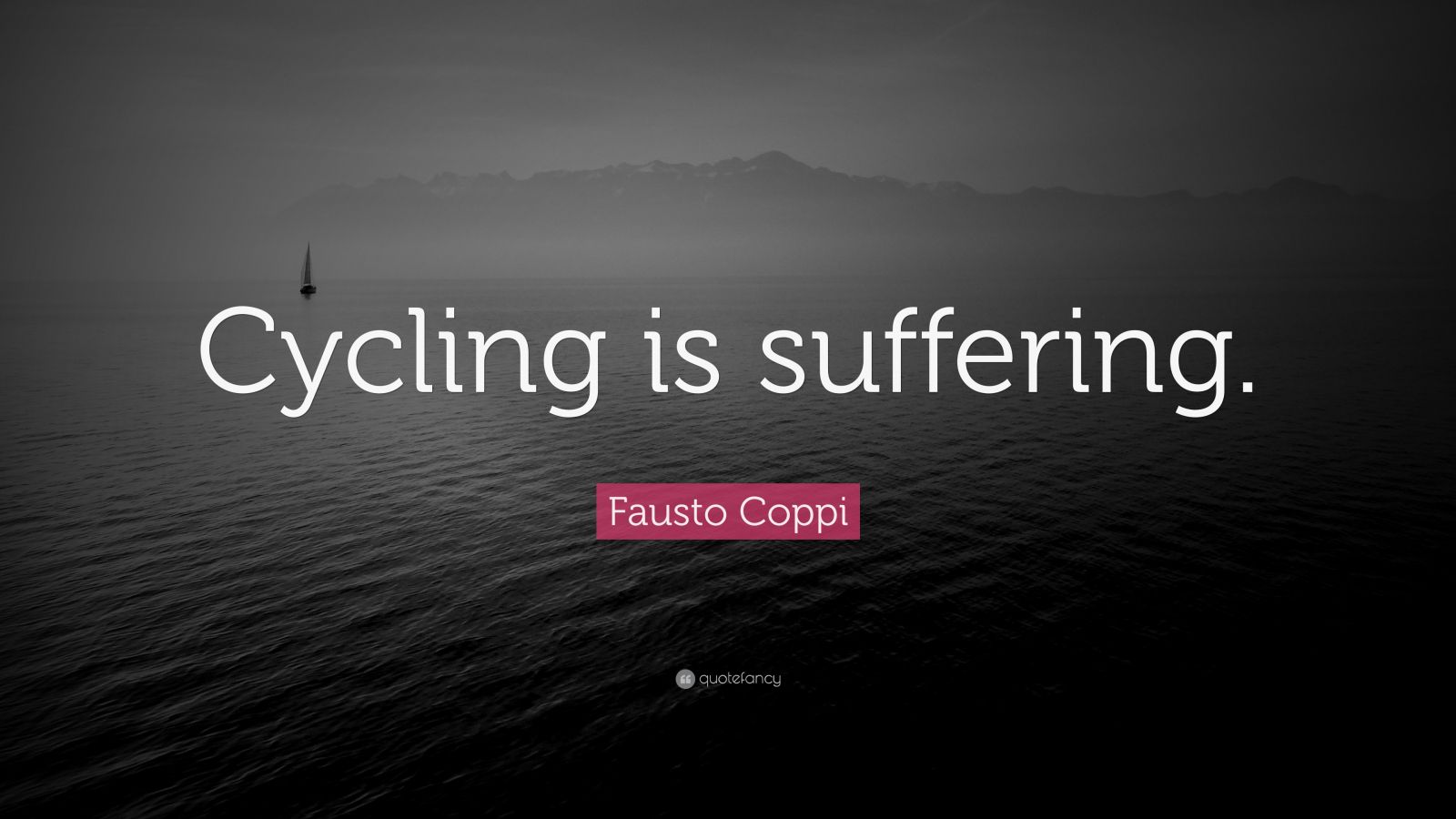 Fausto Coppi Quote “Cycling is suffering.” (12 wallpapers) Quotefancy