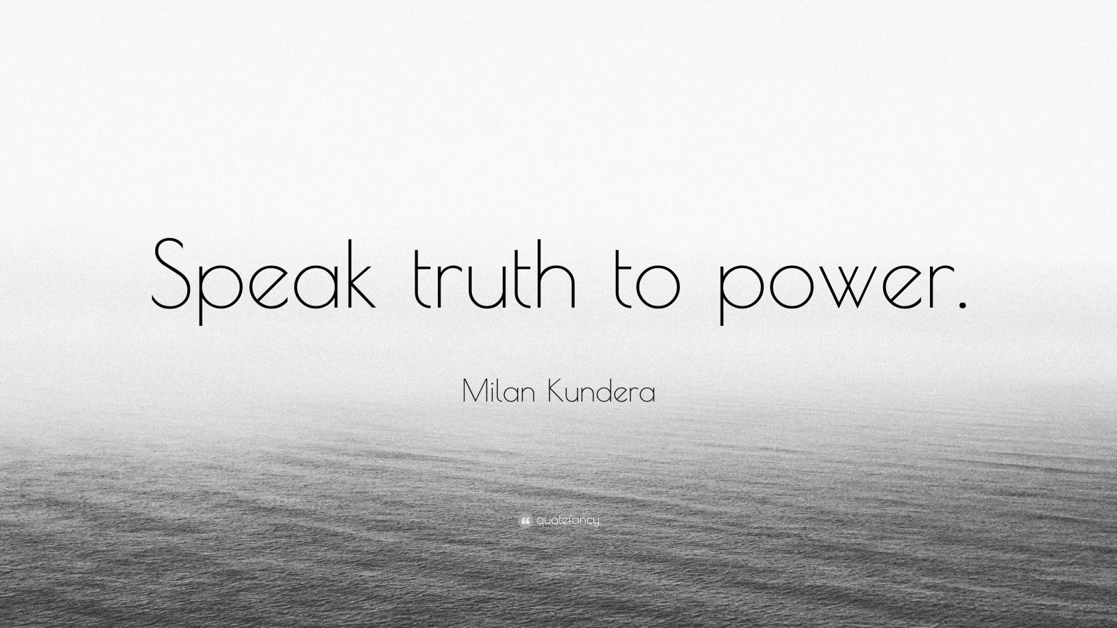 Milan Kundera Quote “Speak truth to power.” (9 wallpapers) Quotefancy