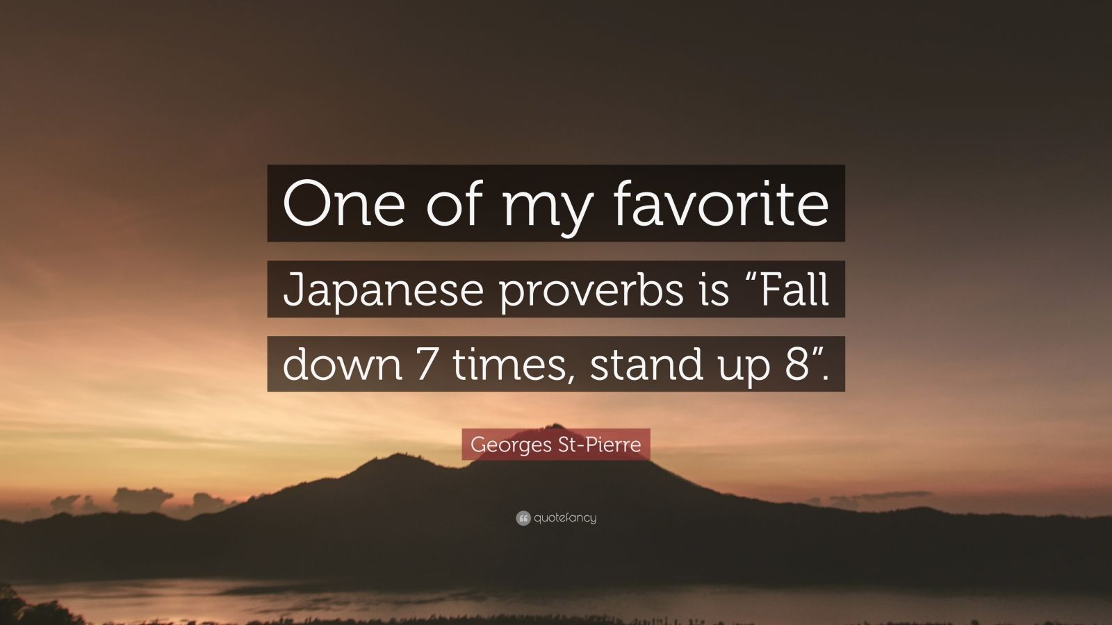 Georges St-Pierre Quote: “One of my favorite Japanese proverbs is “Fall