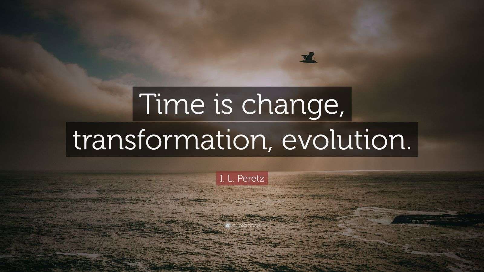 I. L. Peretz Quote “Time is change, transformation, evolution.” (9 wallpapers) Quotefancy