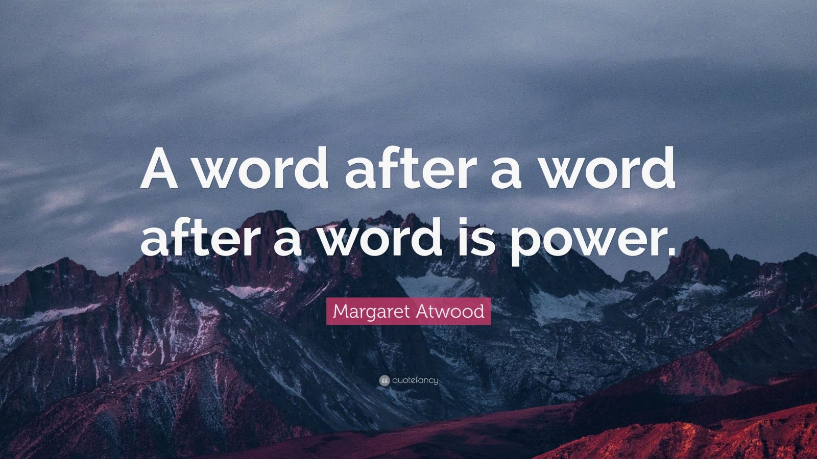 margaret-atwood-quote-a-word-after-a-word-after-a-word-is-power-9