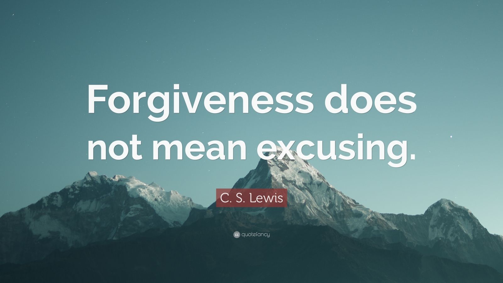 C. S. Lewis Quote: “Forgiveness does not mean excusing.” (12 wallpapers ...