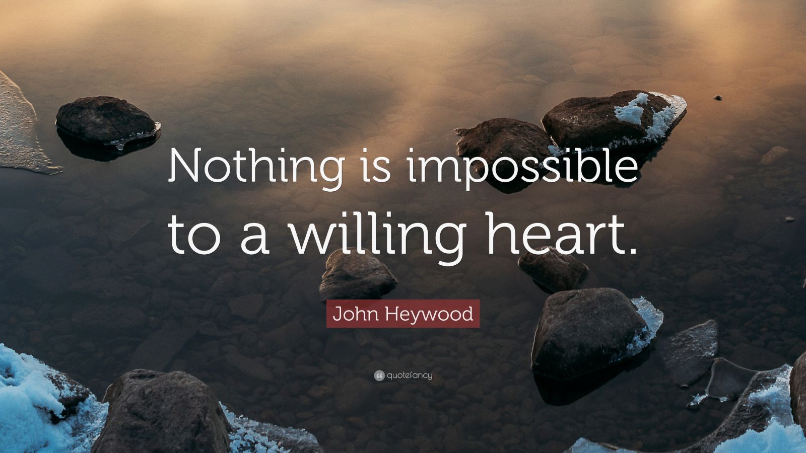 John Heywood Quote “nothing Is Impossible To A Willing Heart ” 9 Wallpapers Quotefancy