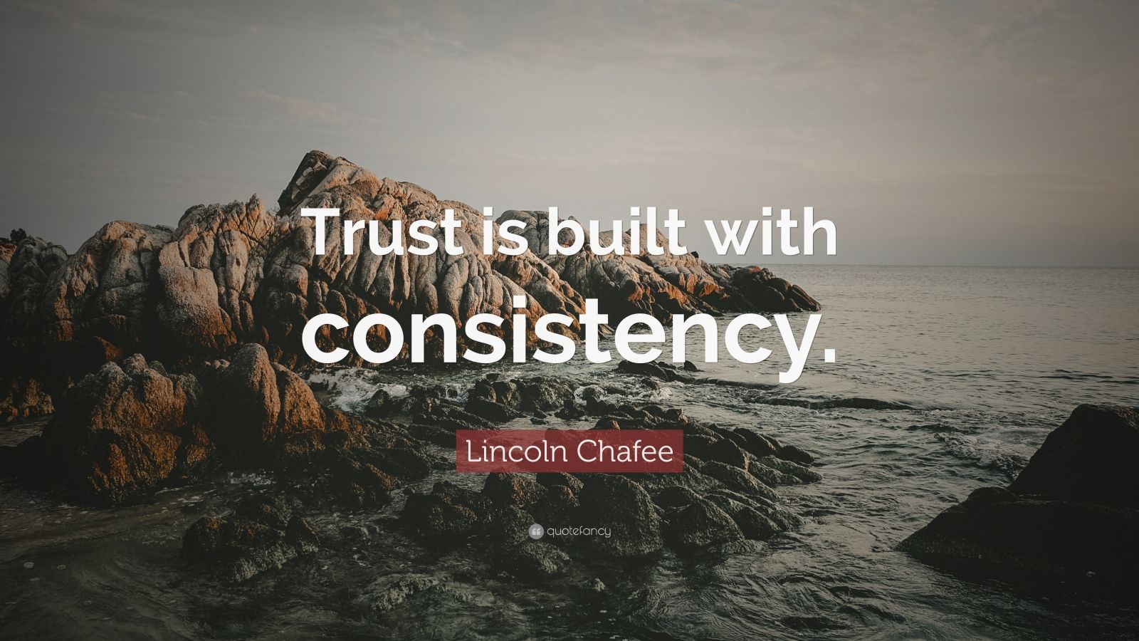 Lincoln Chafee Quote “Trust is built with consistency.” (9 wallpapers