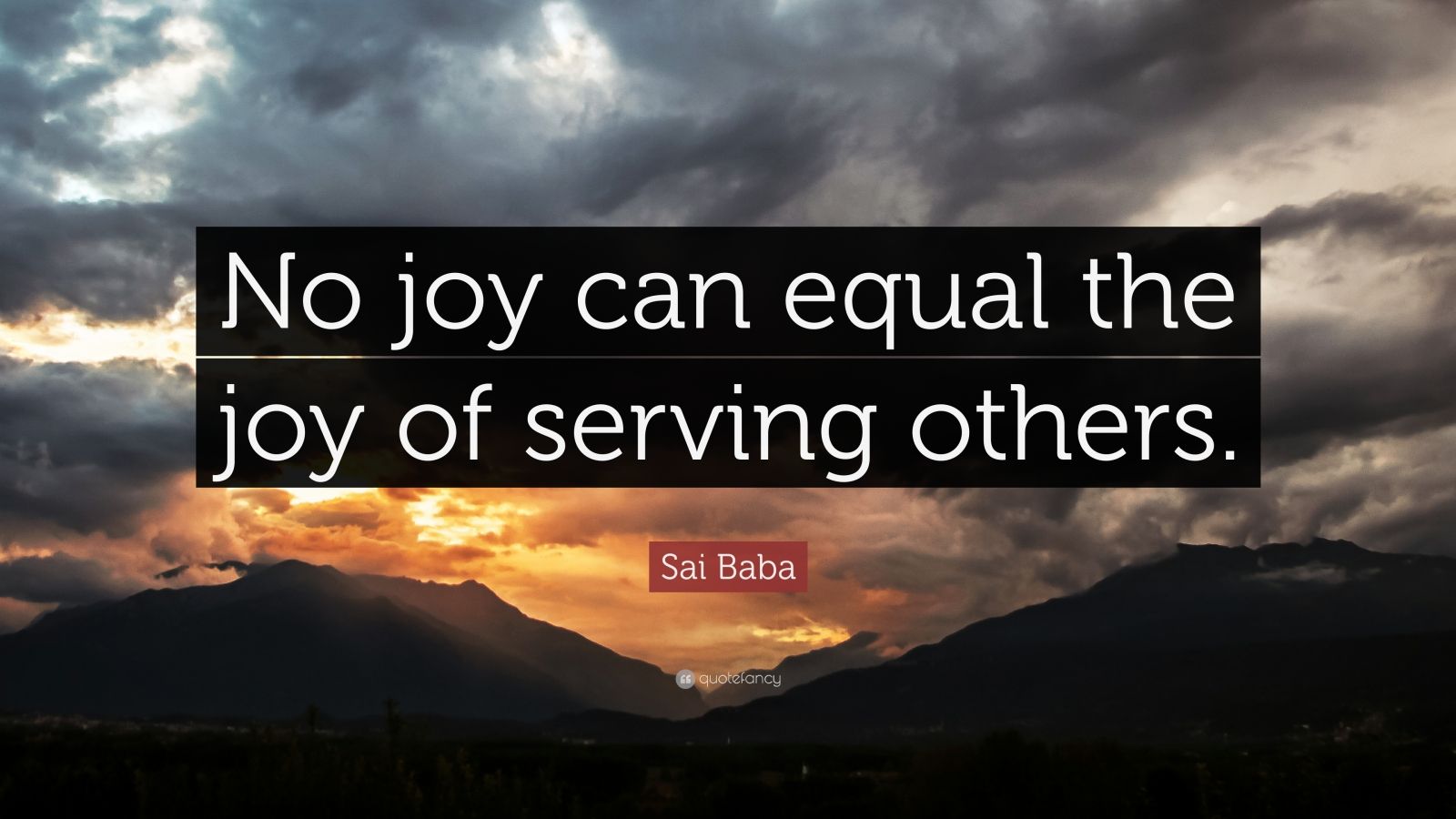 Sai Baba Quote: “No joy can equal the joy of serving others.” (12 wallpapers) - Quotefancy