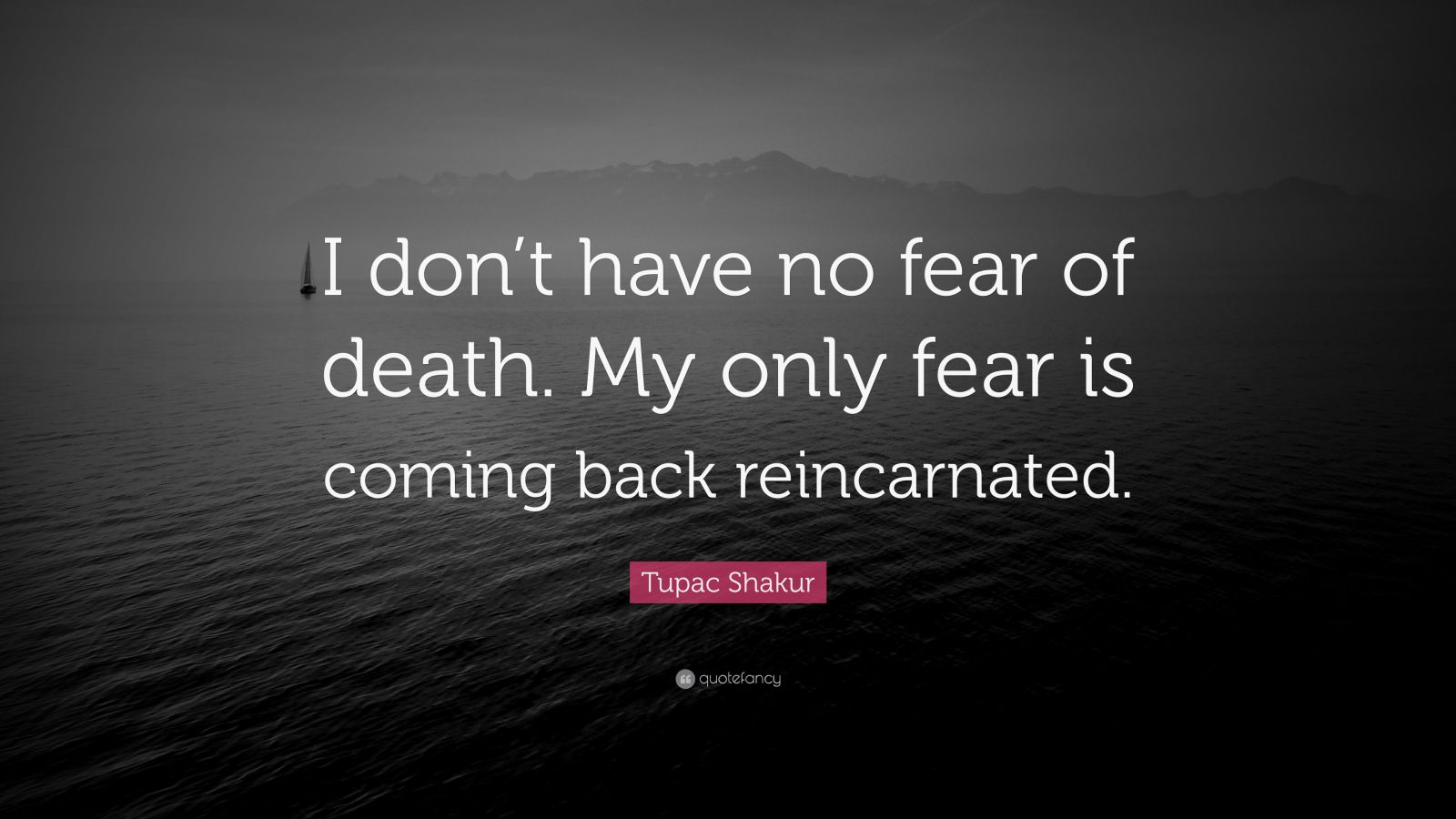 tupac-shakur-quote-i-don-t-have-no-fear-of-death-my-only-fear-is