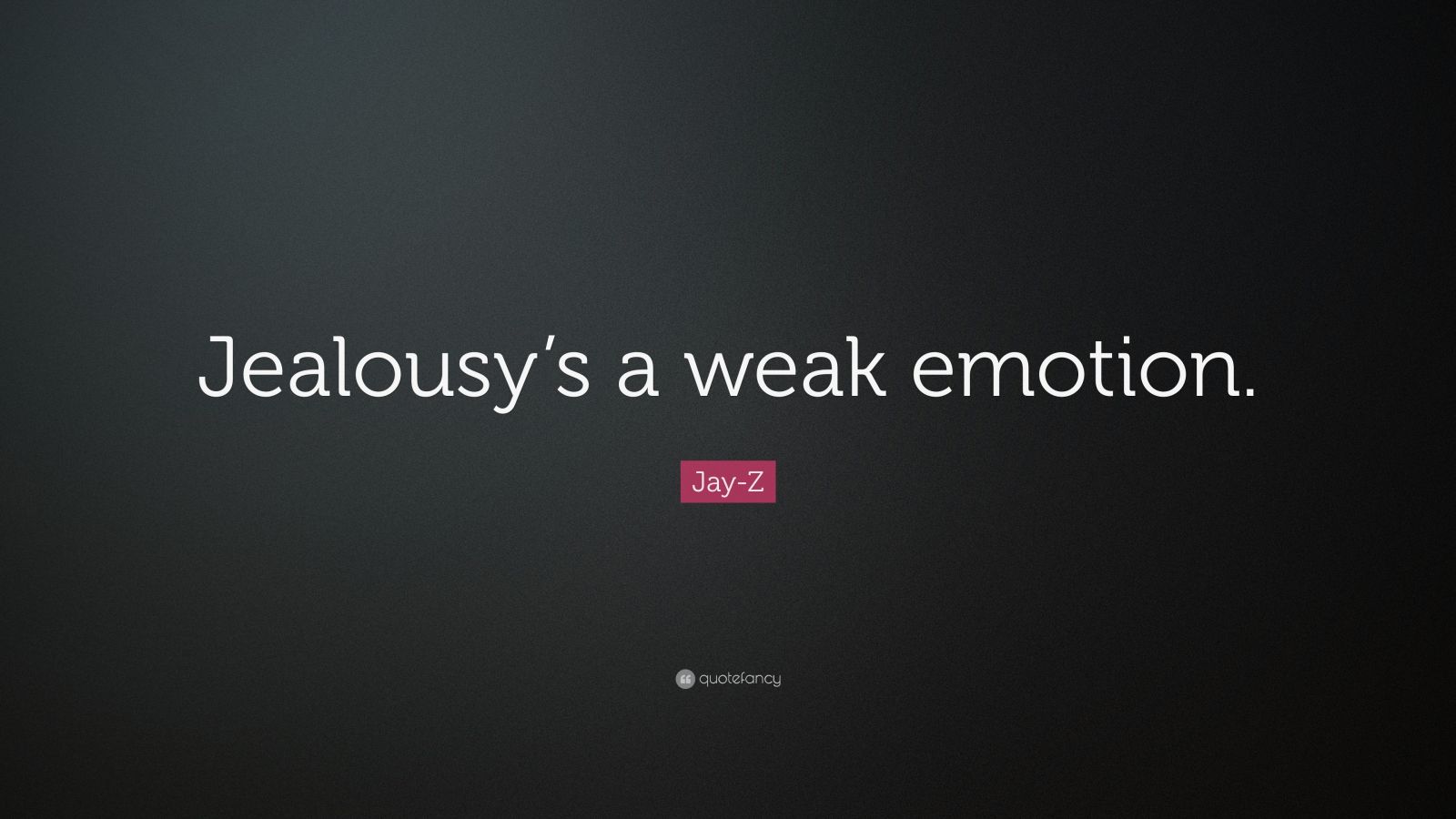 JayZ Quote “Jealousy’s a weak emotion.” (12 wallpapers) Quotefancy