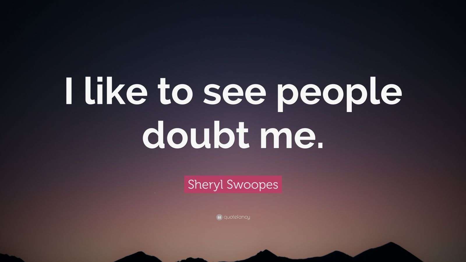 Sheryl Swoopes Quote: “I like to see people doubt me.” (12 wallpapers