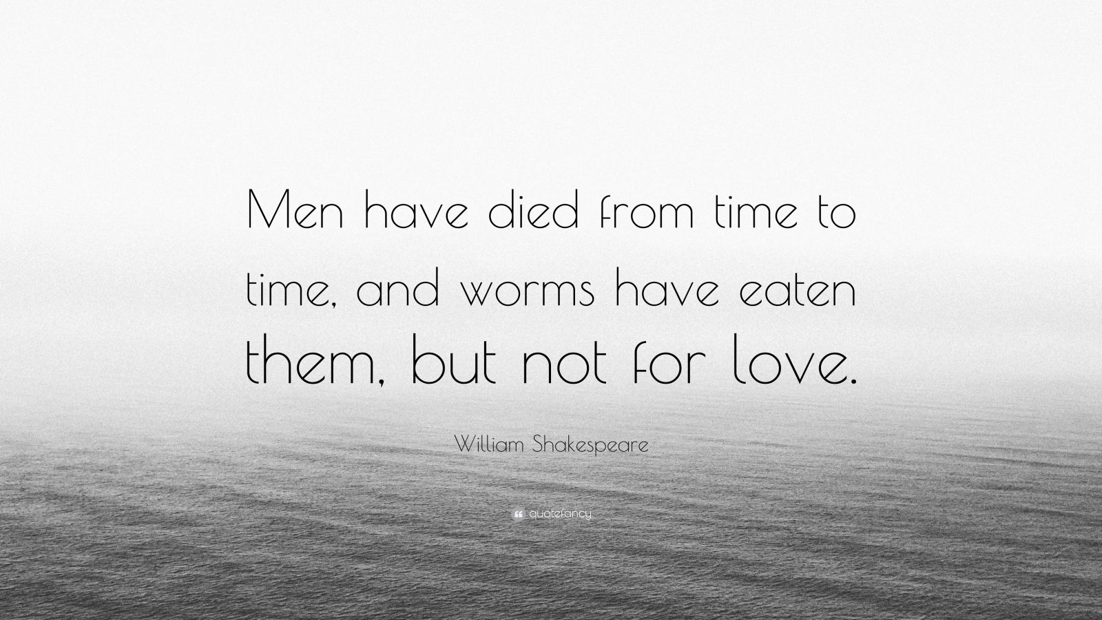 William Shakespeare Quote “Men have d from time to time and worms have