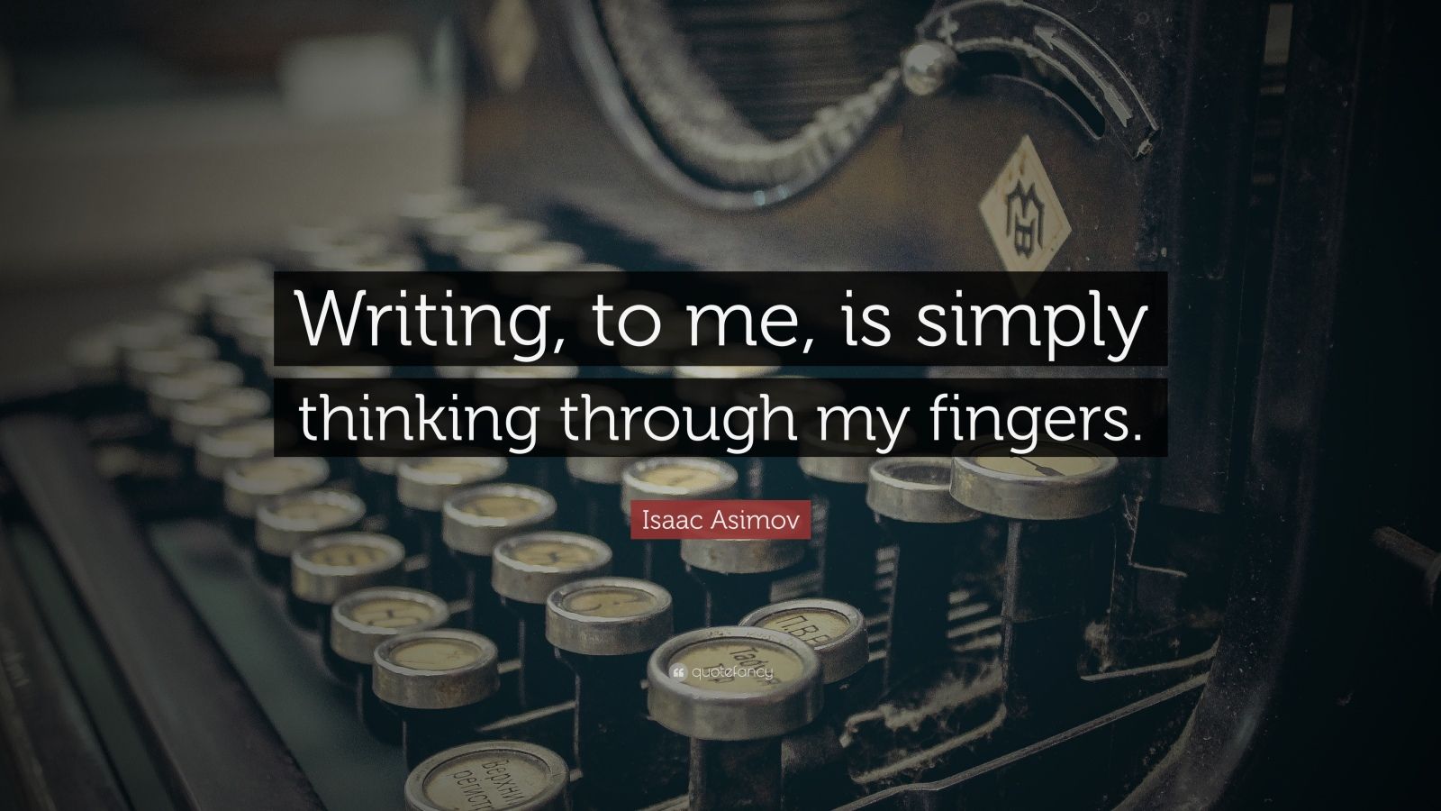 Isaac Asimov Quote: “Writing, to me, is simply thinking through my ...