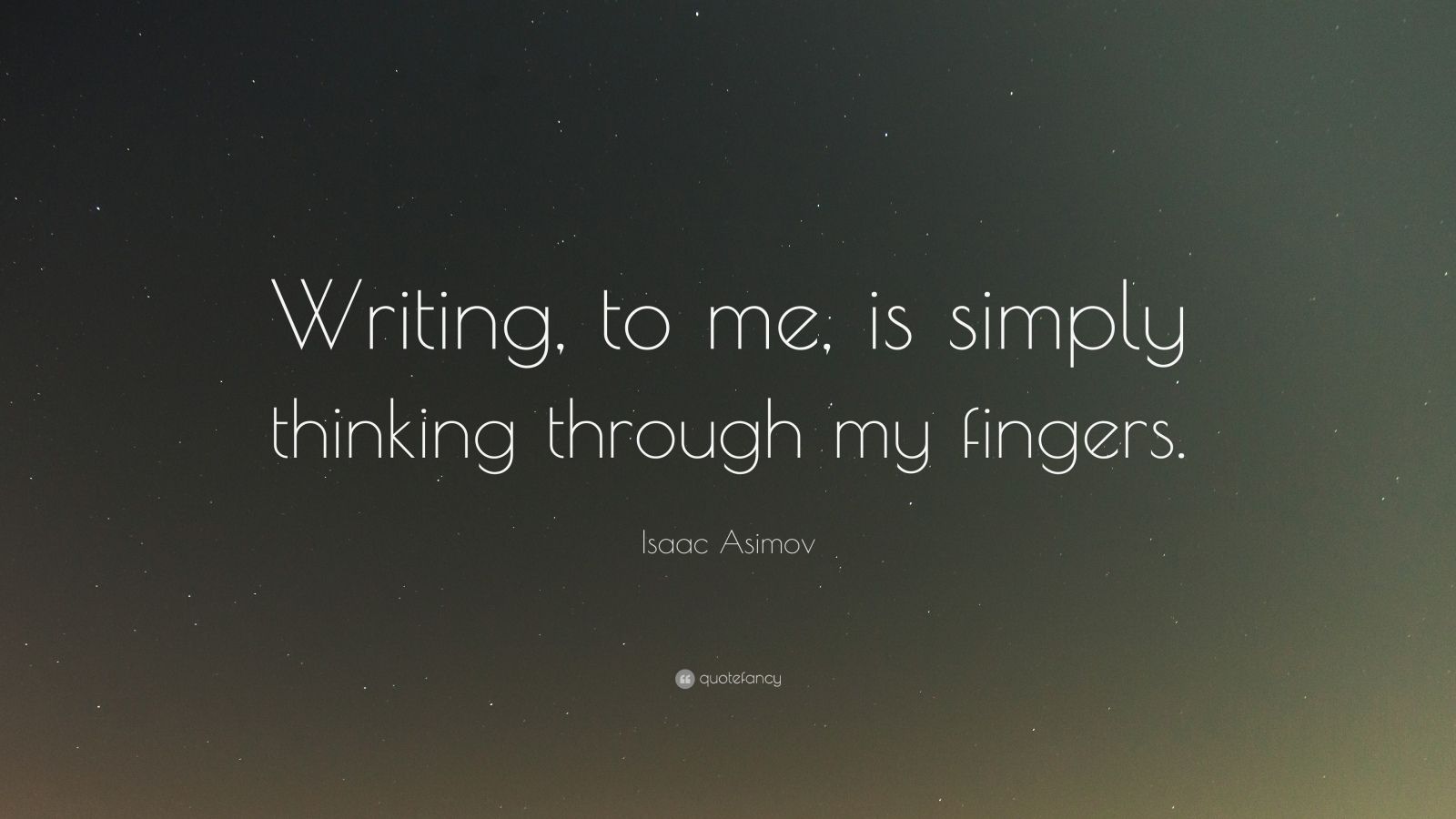 Isaac Asimov Quote: “Writing, to me, is simply thinking through my ...