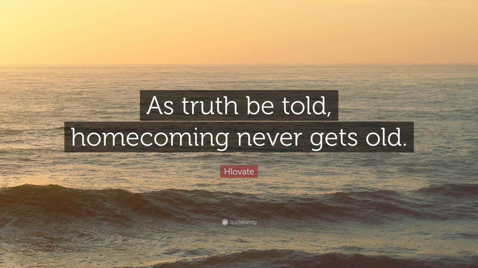 Hlovate Quote “As truth be told, never gets old.” (12