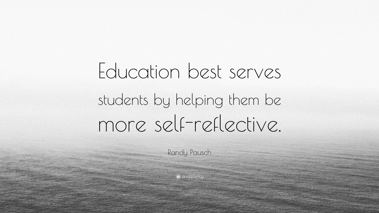 Randy Pausch Quote: “Education best serves students by helping them be