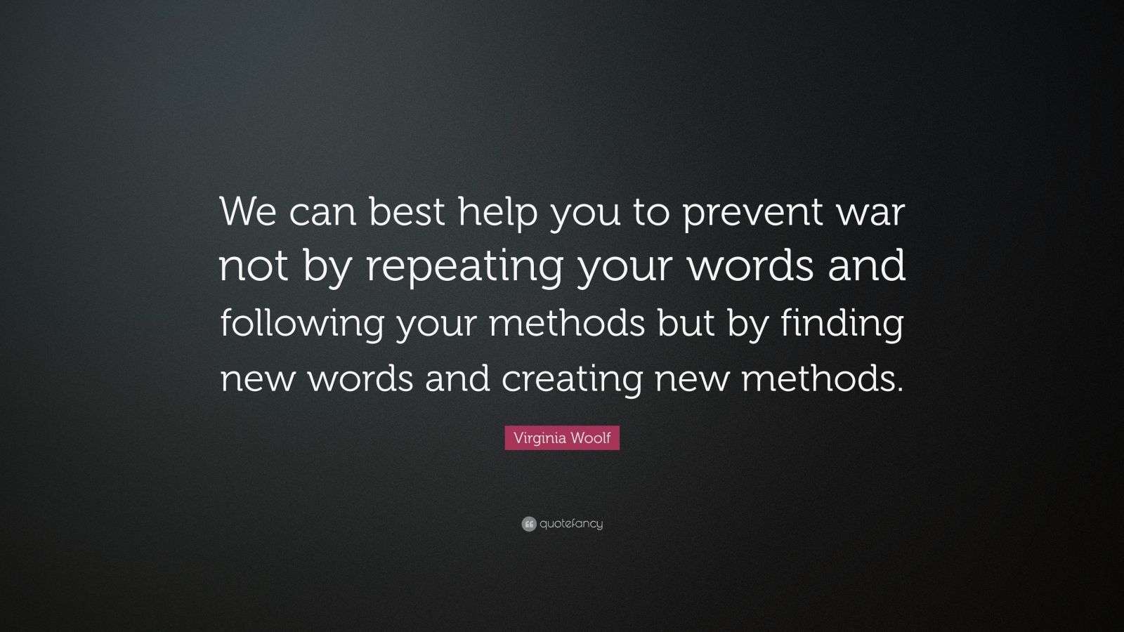 Virginia Woolf Quote “We can best help you to prevent war
