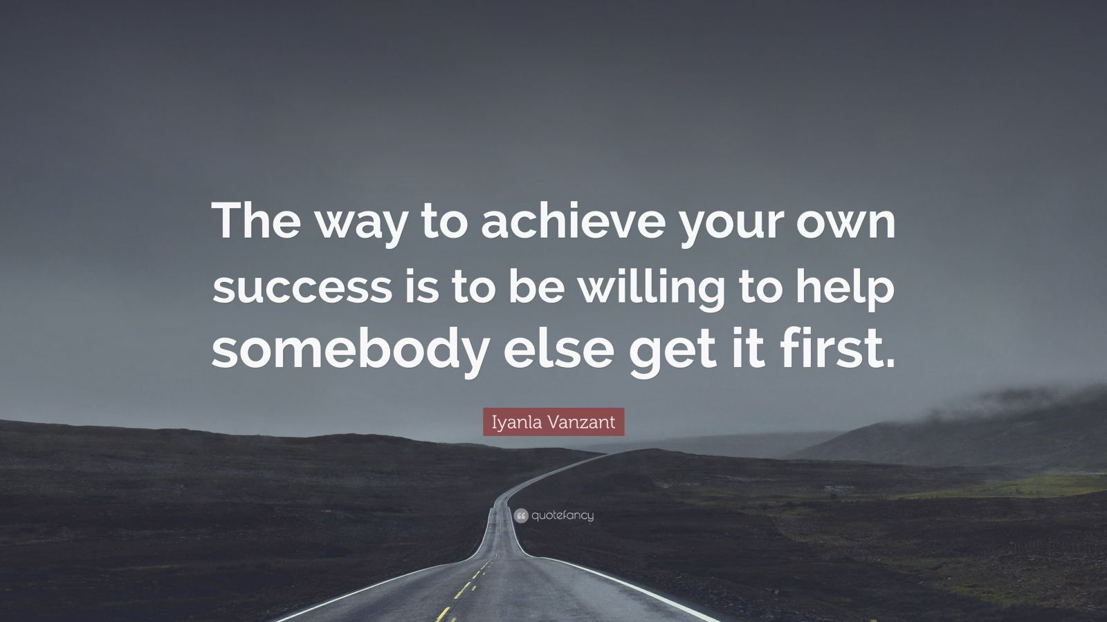 Iyanla Vanzant Quote: “The Way To Achieve Your Own Success Is To Be ...