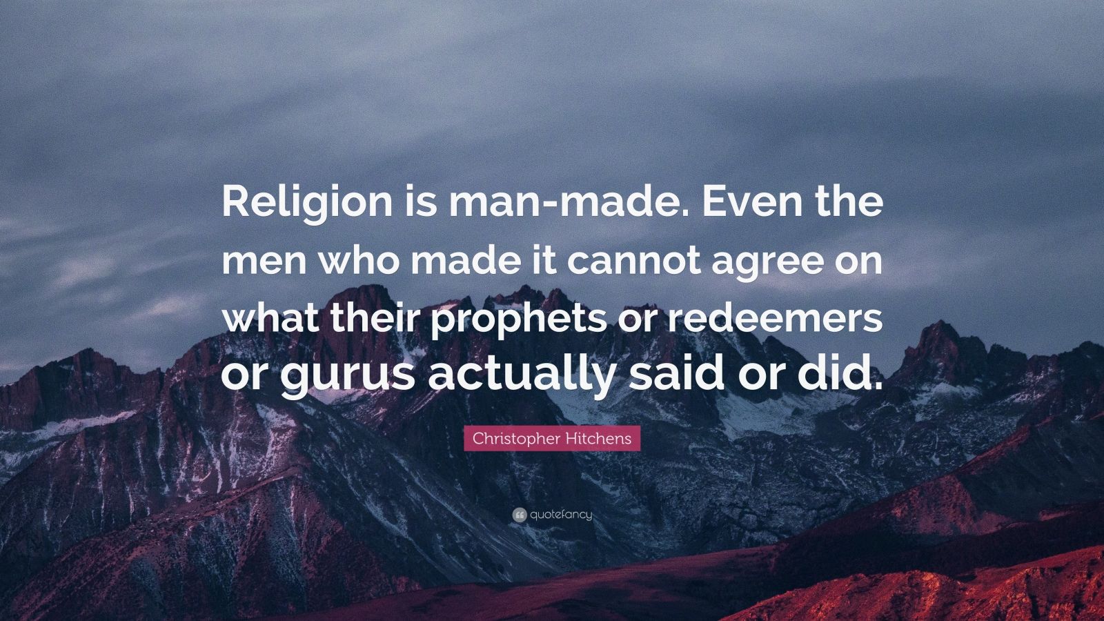 Christopher Hitchens Quote: “Religion is man-made. Even the men who ...