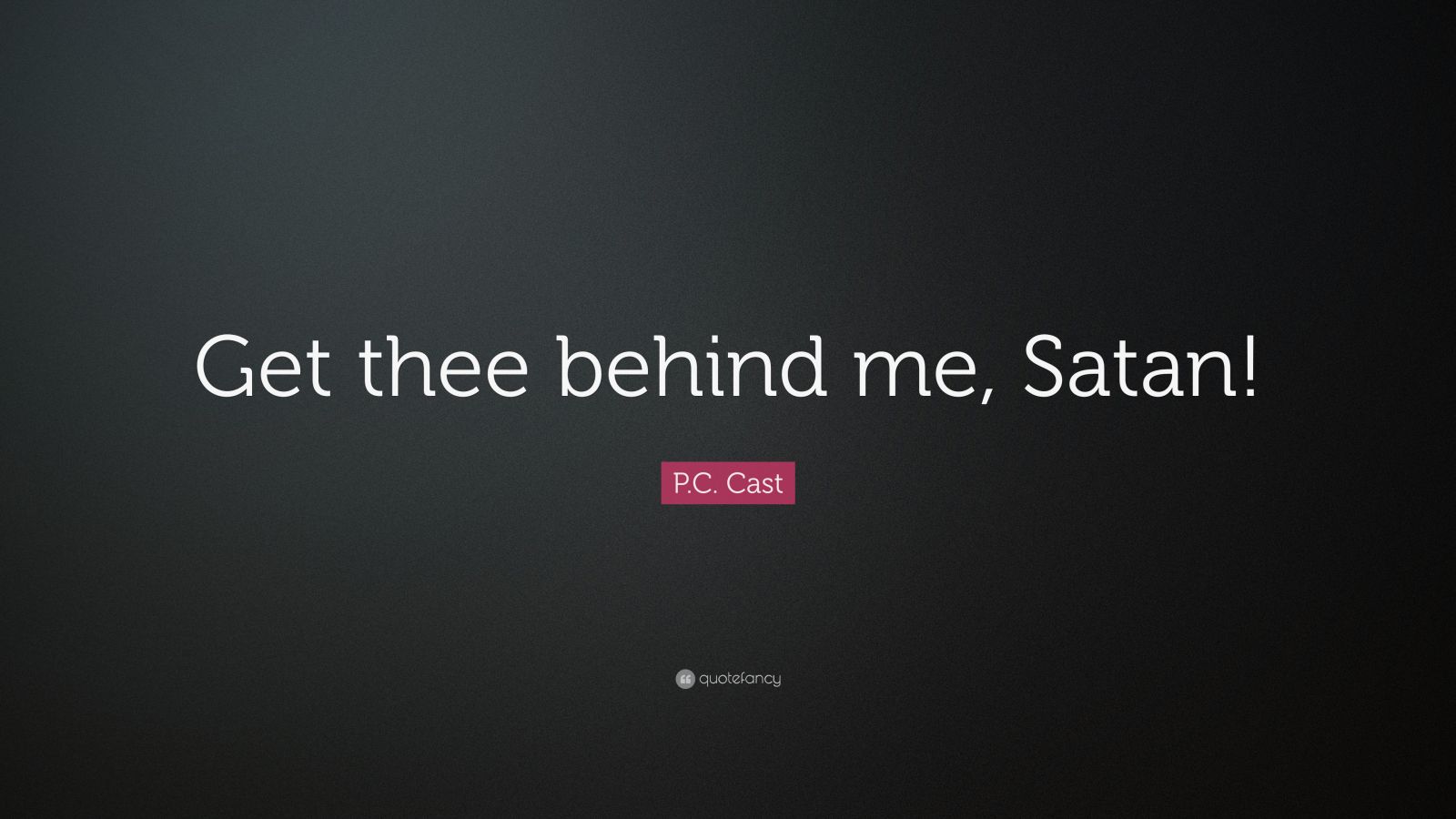 P C Cast Quote Get Thee Behind Me Satan 12  S Quotefancy   2282055 P C Cast Quote Get Thee Behind Me Satan 