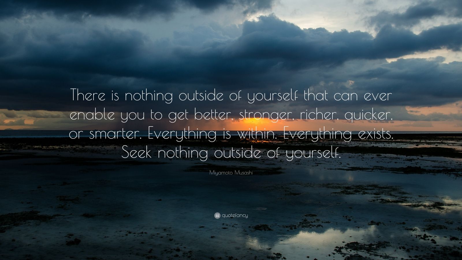 Miyamoto Musashi Quote: “There is nothing outside of yourself that can ...