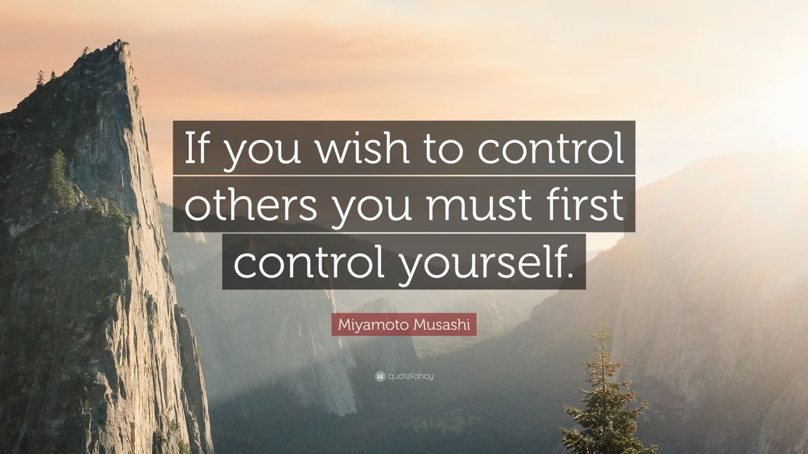 Miyamoto Musashi Quote: “If you wish to control others you must first ...