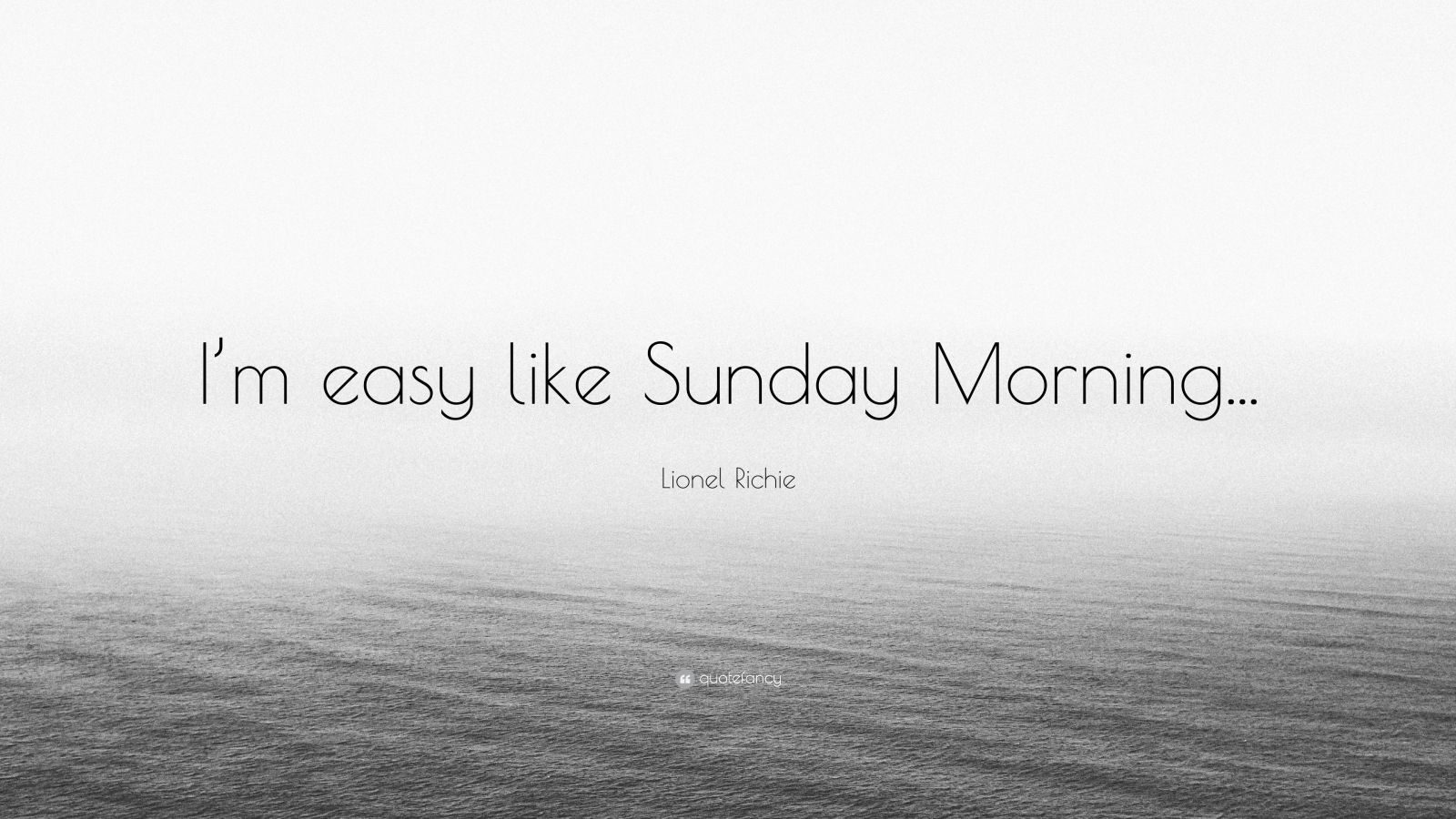 Lionel Richie Quote “I’m easy like Sunday Morning...” (9 wallpapers