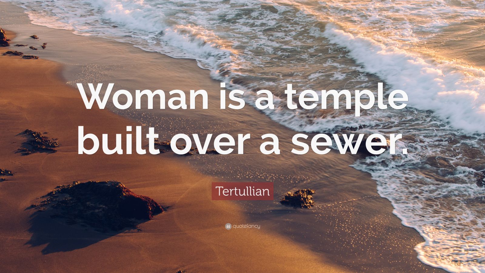 tertullian-quote-woman-is-a-temple-built-over-a-sewer-9-wallpapers