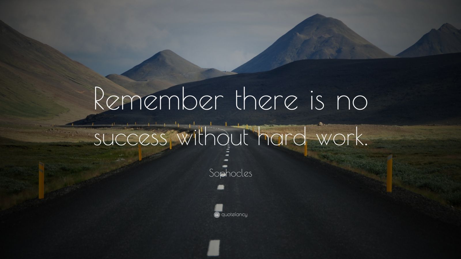 Sophocles Quote: “Remember there is no success without hard work.” (9 ...