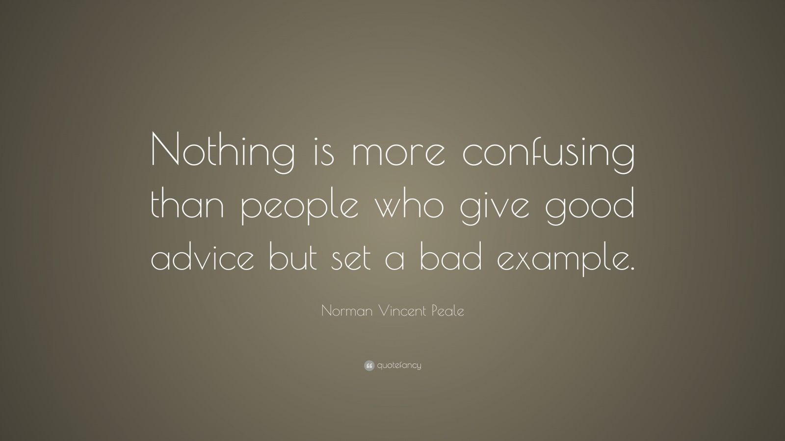 Norman Vincent Peale Quote: “Nothing is more confusing than people who ...