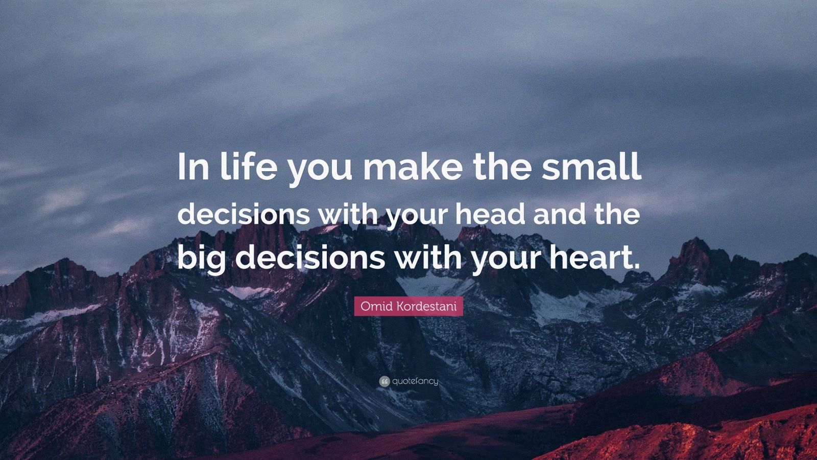 Omid Kordestani Quote: “In life you make the small decisions with your ...