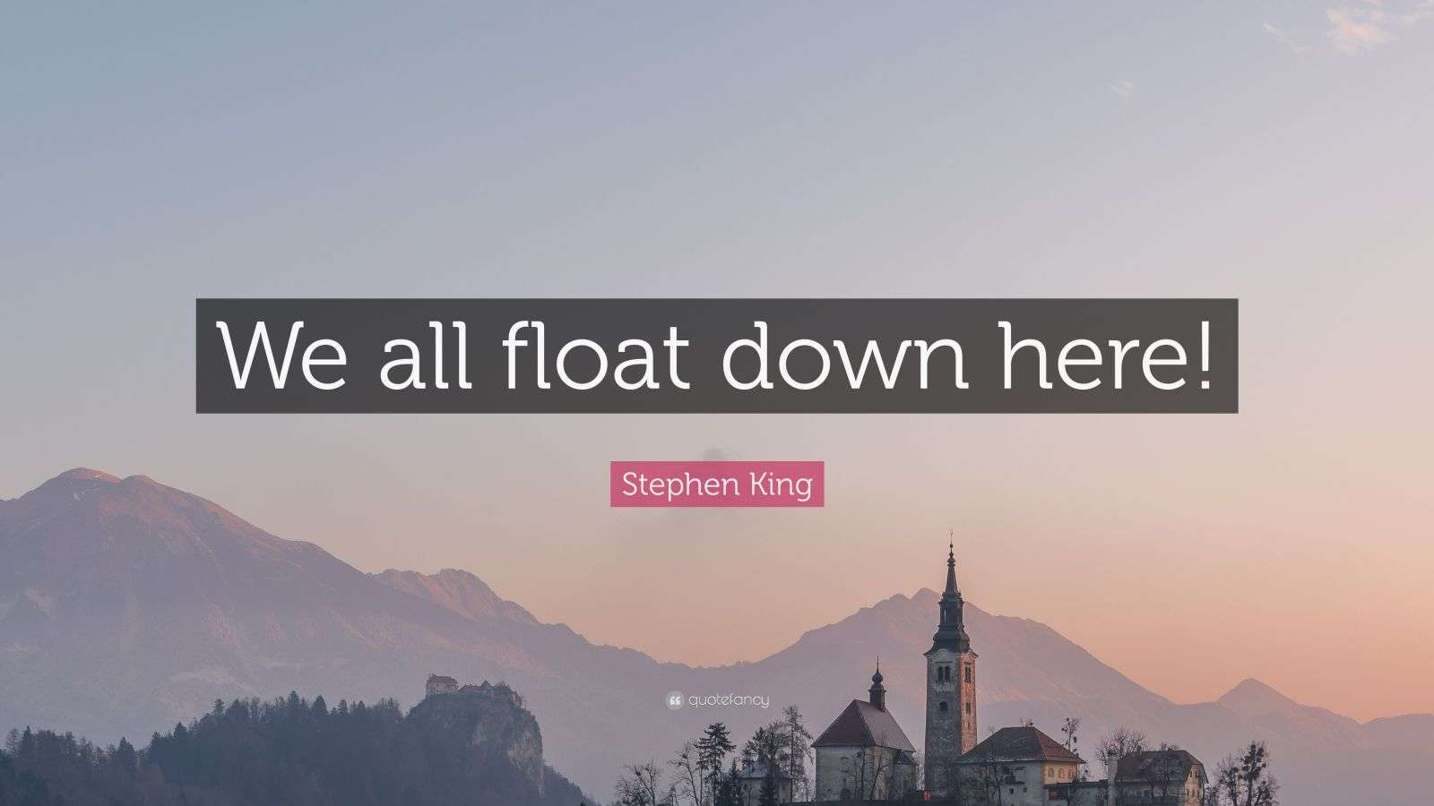 Stephen King Quote “We all float down here!” (12 wallpapers) Quotefancy