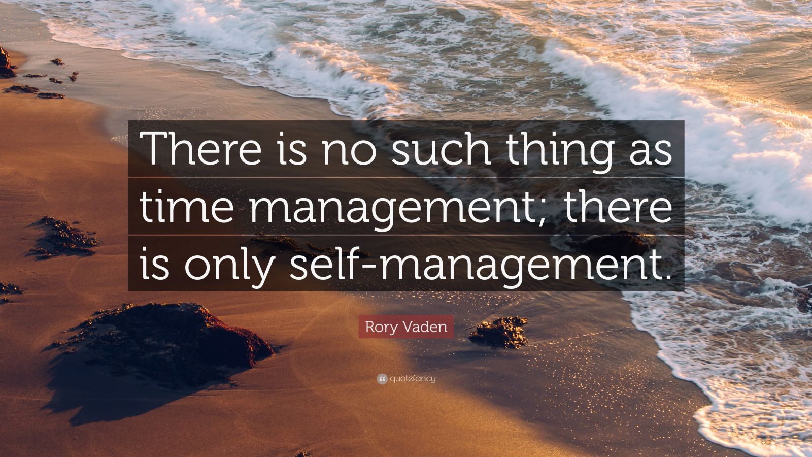 Rory Vaden Quote: “There is no such thing as time management; there is