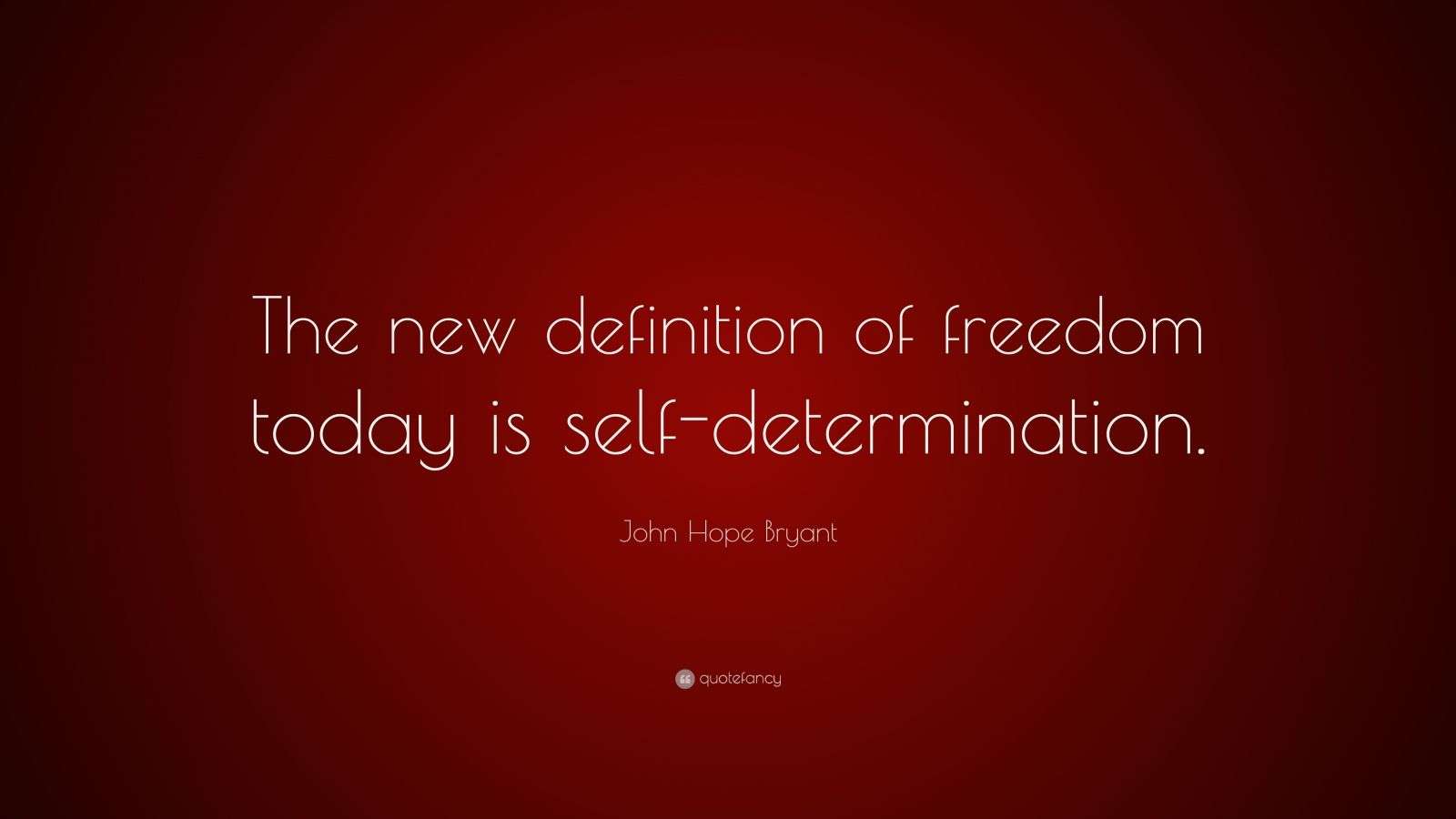 John Hope Bryant Quote “The new definition of freedom today is self