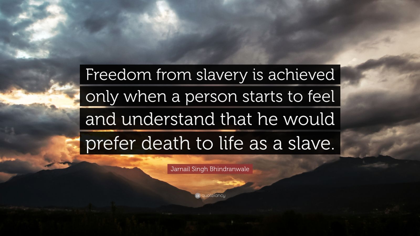 Jarnail Singh Bhindranwale Quote: “Freedom from slavery is achieved ...