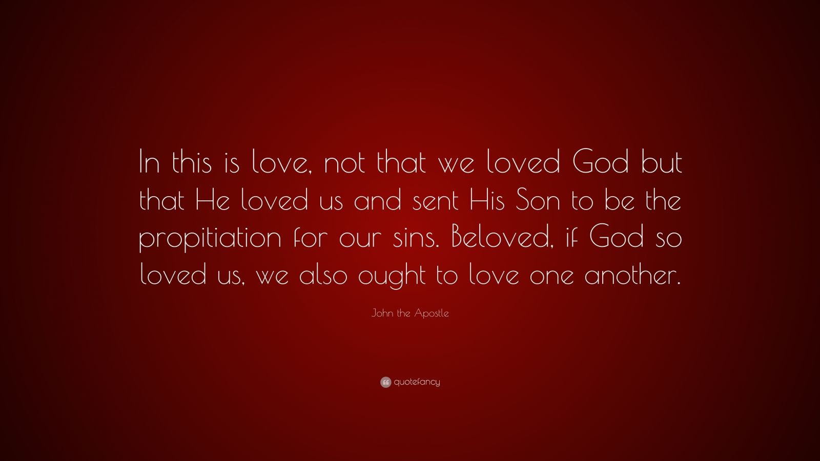 John the Apostle Quote: “In this is love, not that we loved God but ...