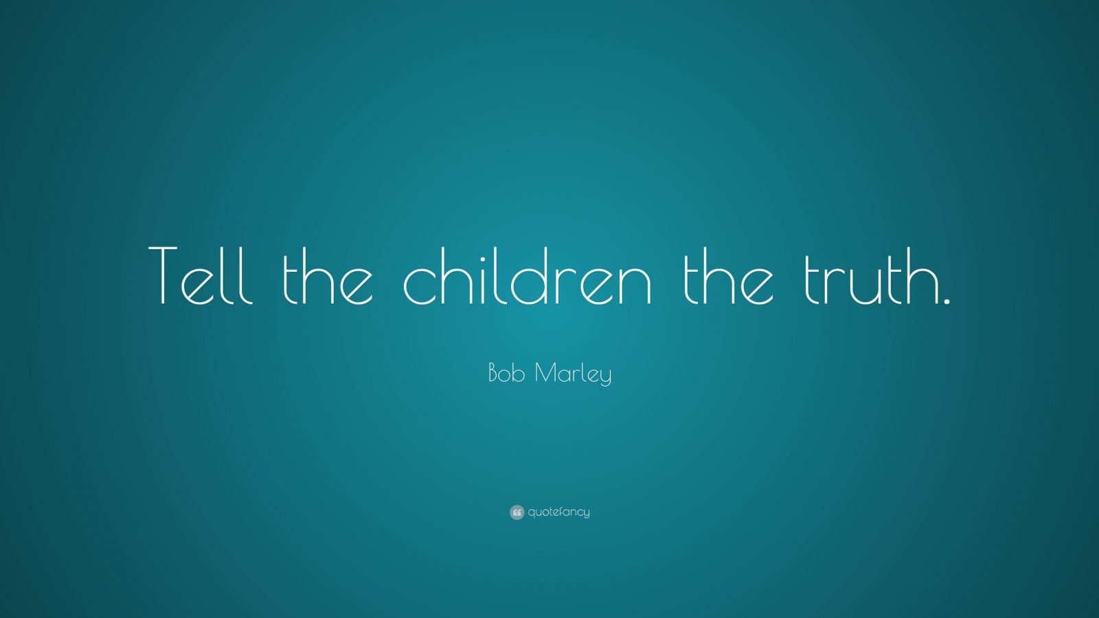 Bob Marley Quote: “Tell the children the truth.” (8 wallpapers ...