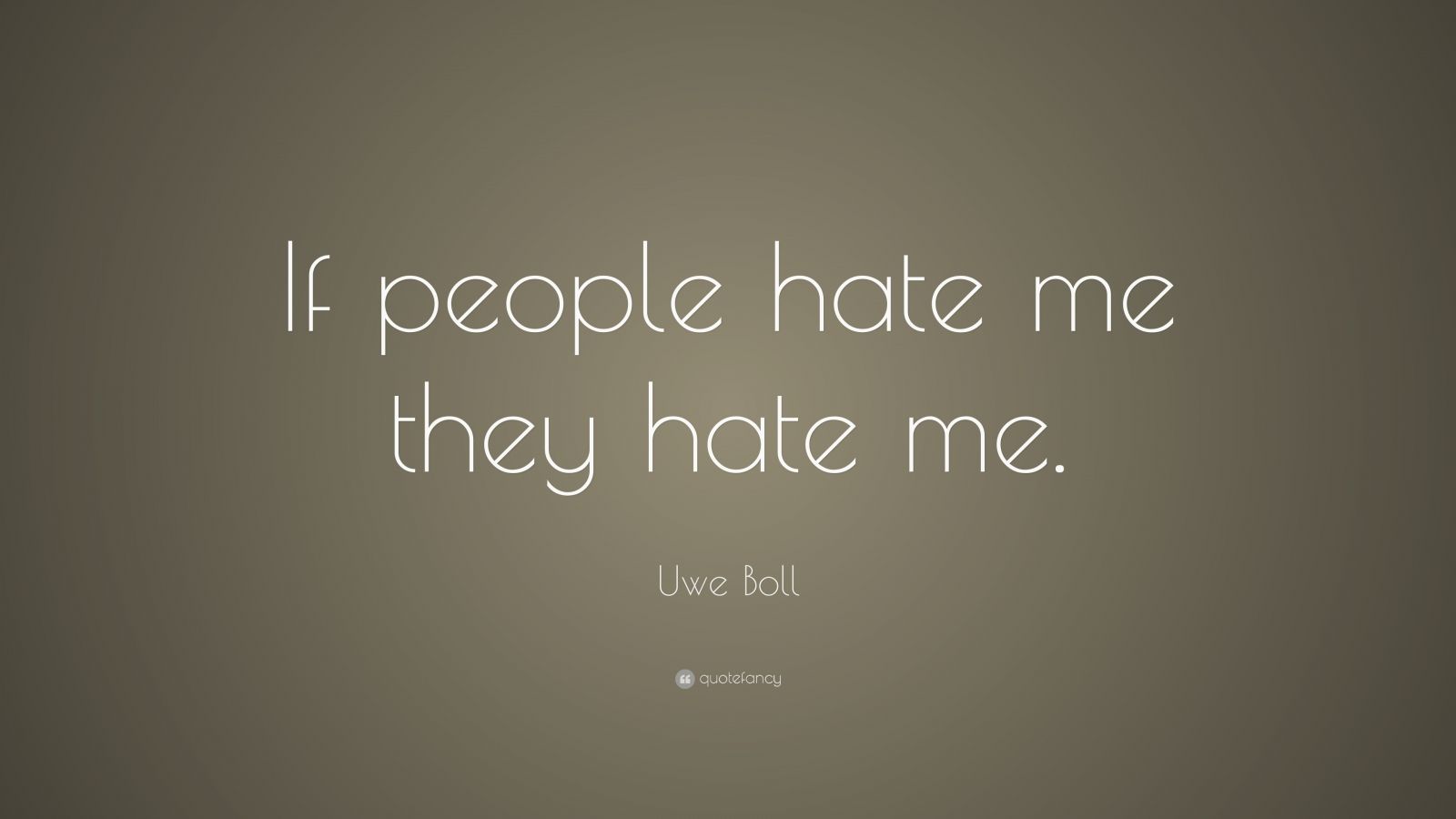 Uwe Boll Quote: “If people hate me they hate me.” (10 wallpapers ...