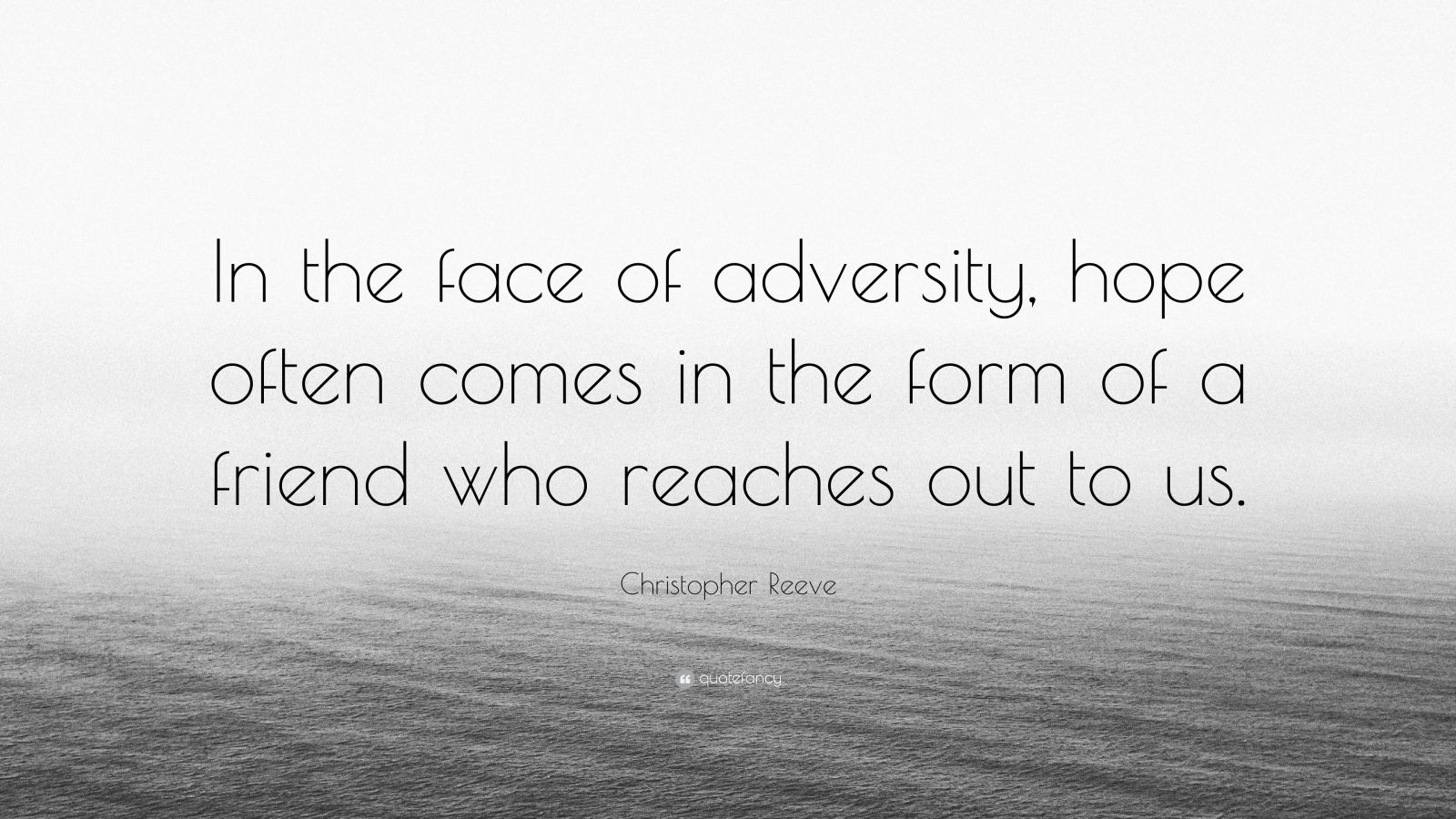 Christopher Reeve Quote “In the face of adversity, hope often comes in