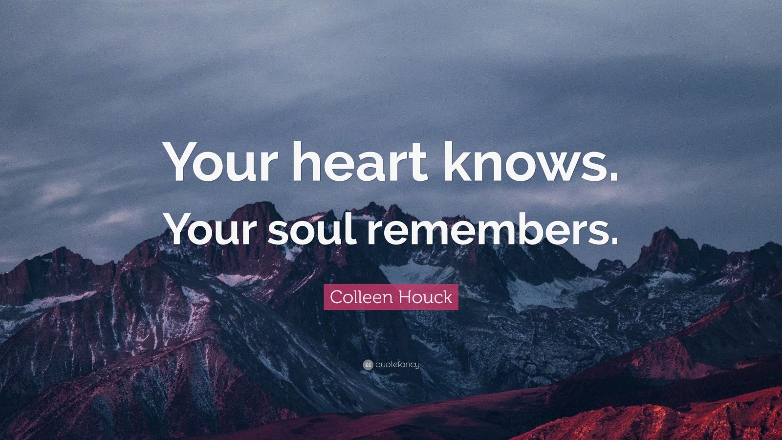 Colleen Houck Quote: “Your heart knows. Your soul remembers.” (10 ...