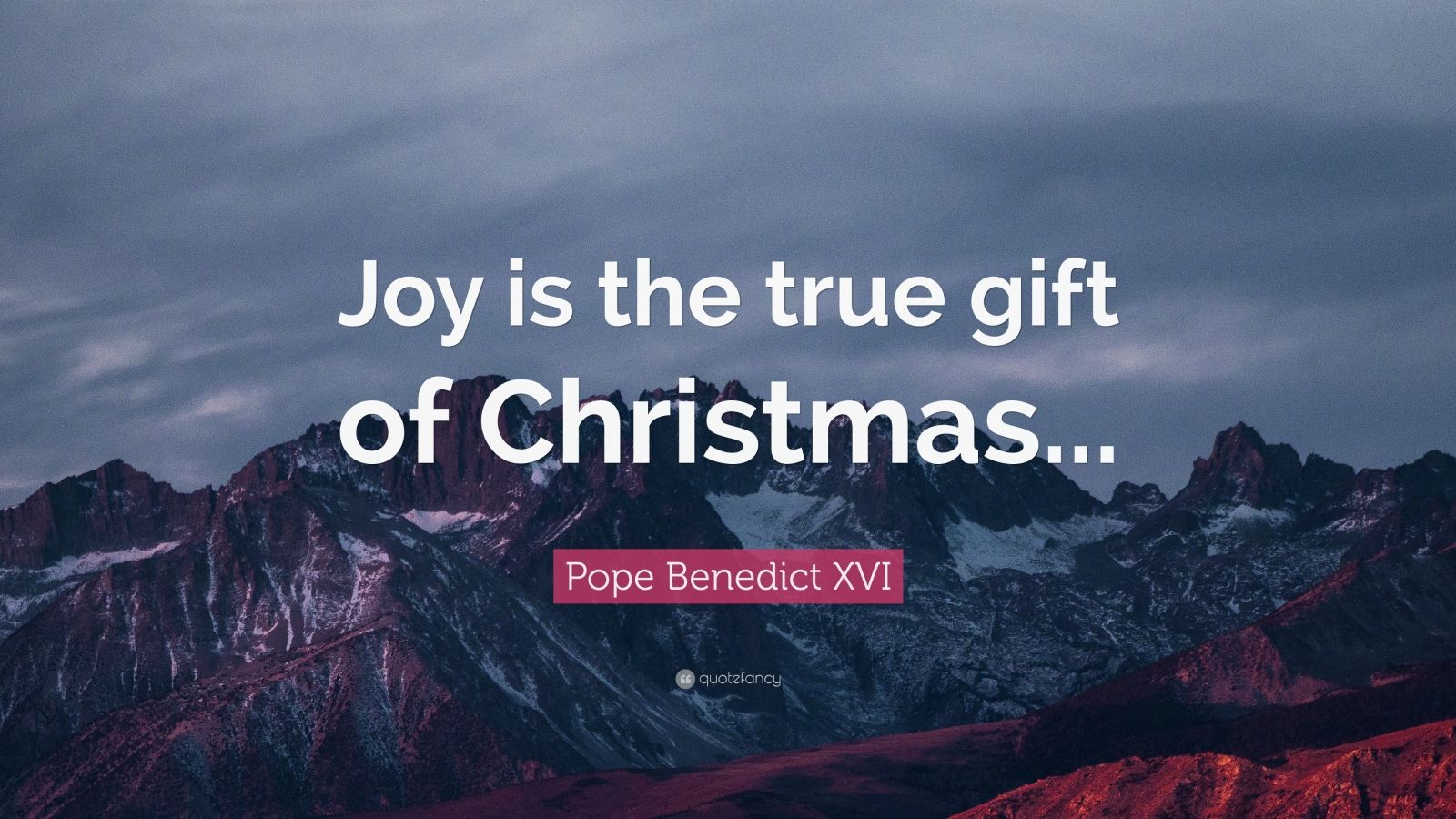 Pope Benedict XVI Quote “Joy is the true gift of Christmas...” (10