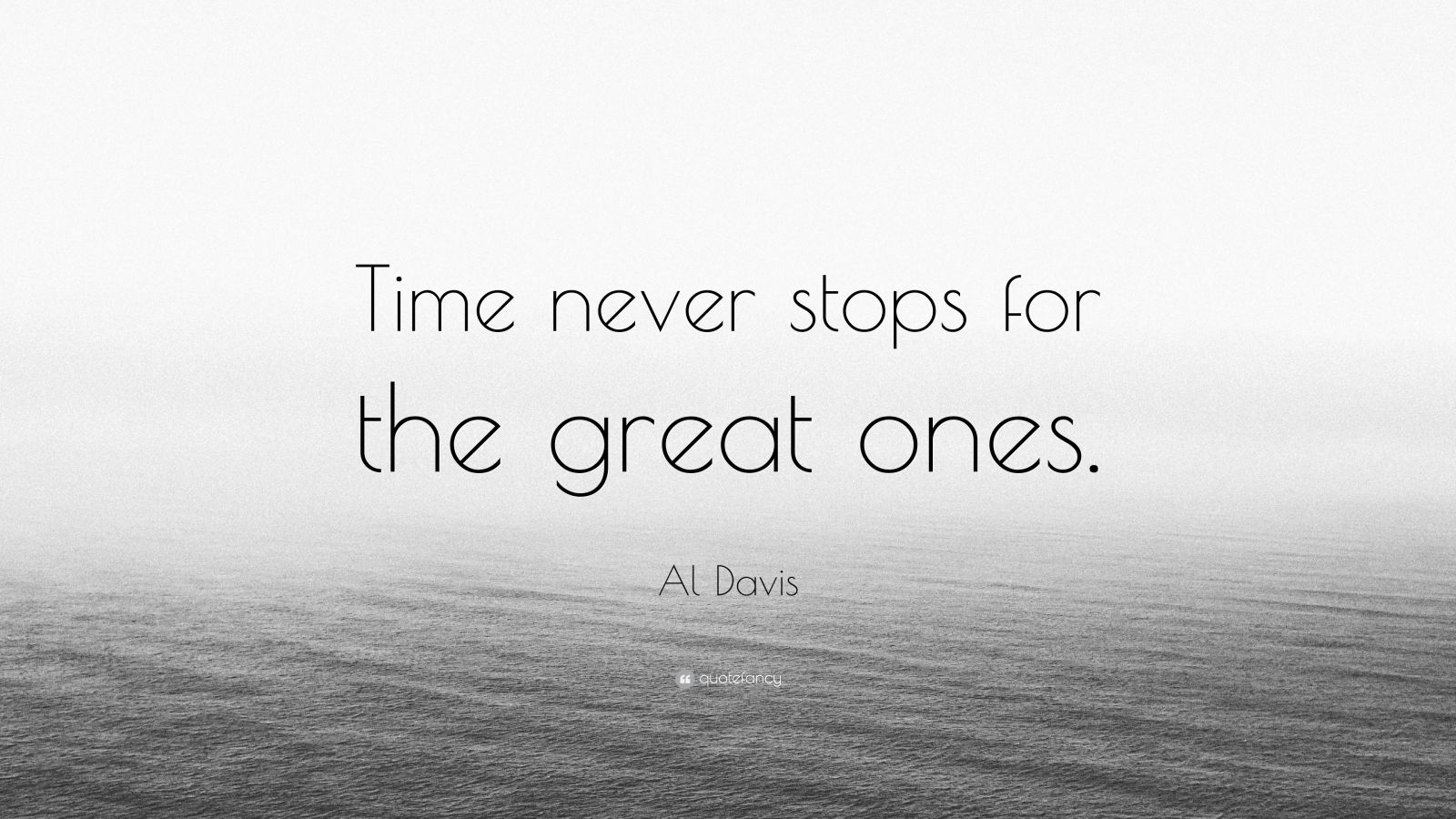 Al Davis Quote “Time never stops for the great ones.” (7 wallpapers