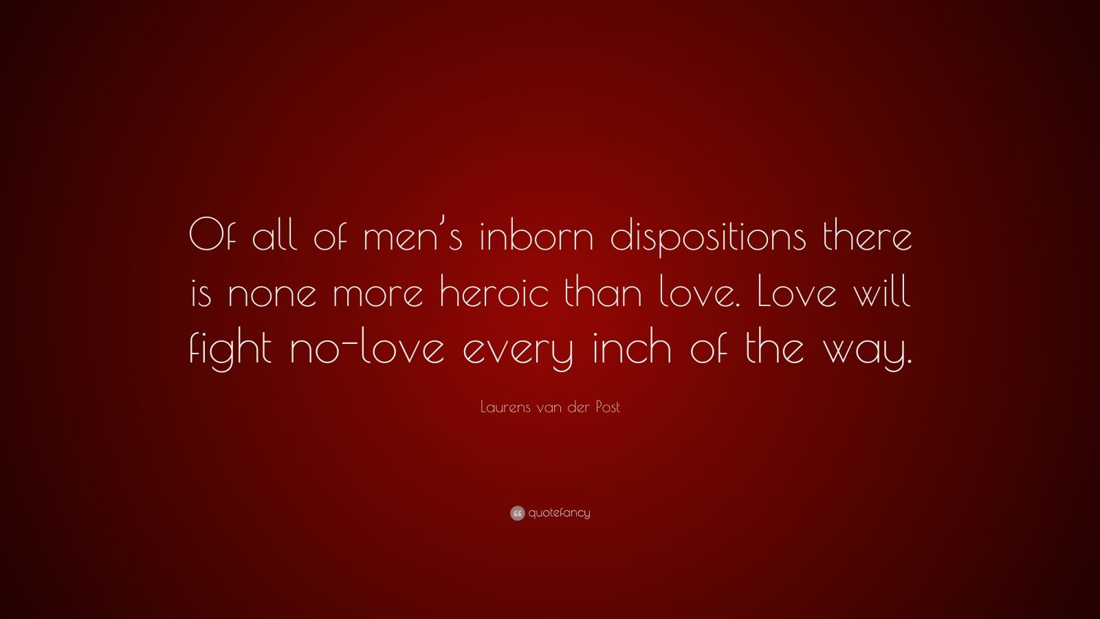 Laurens van der Post Quote: “Of all of men’s inborn dispositions there