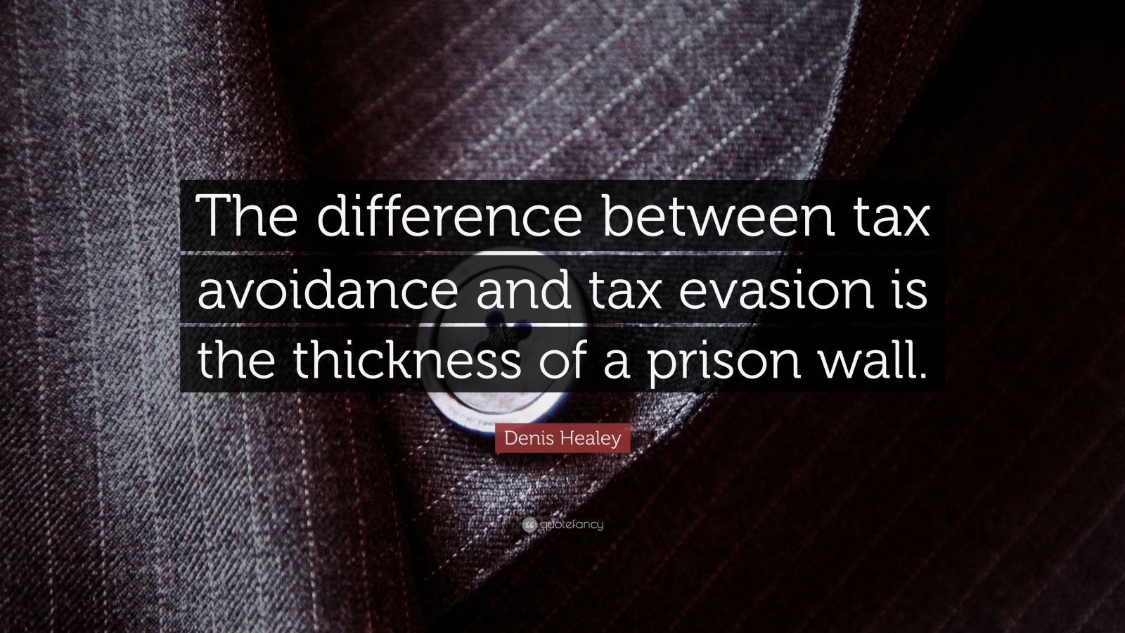 Denis Healey Quote “The difference between tax avoidance and tax