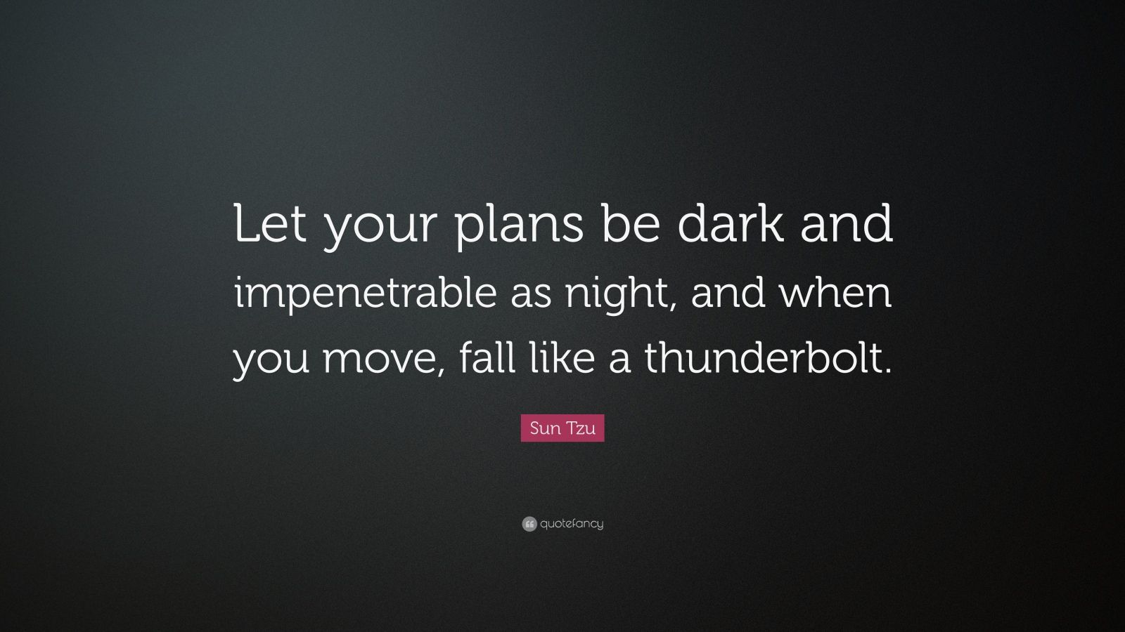 Let Your Plans Be Dark And Impenetrable As Night quotefancy.com